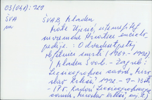 Mate Ujević, utemeljitelj suvremene hrvatske enciklopedike : o dvadesetpetoj obljetnici smrti (1967-1992) / Mladen Švab.