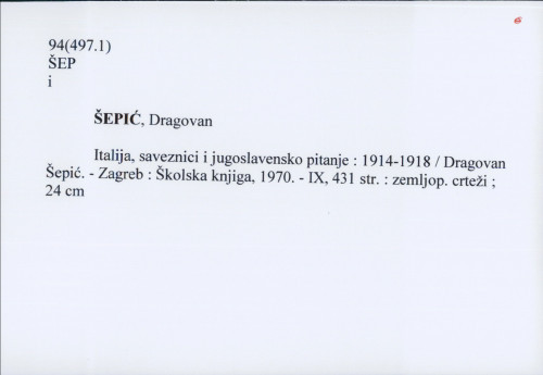 Italija, saveznici i jugoslavensko pitanje : 1914-1918 / Dragovan Šepić.