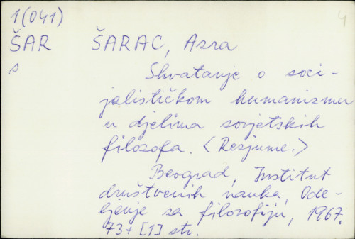 Shvatanje o socijalističkom humanizmu u djelima sovjetskih filozofa / Azra Šarac.